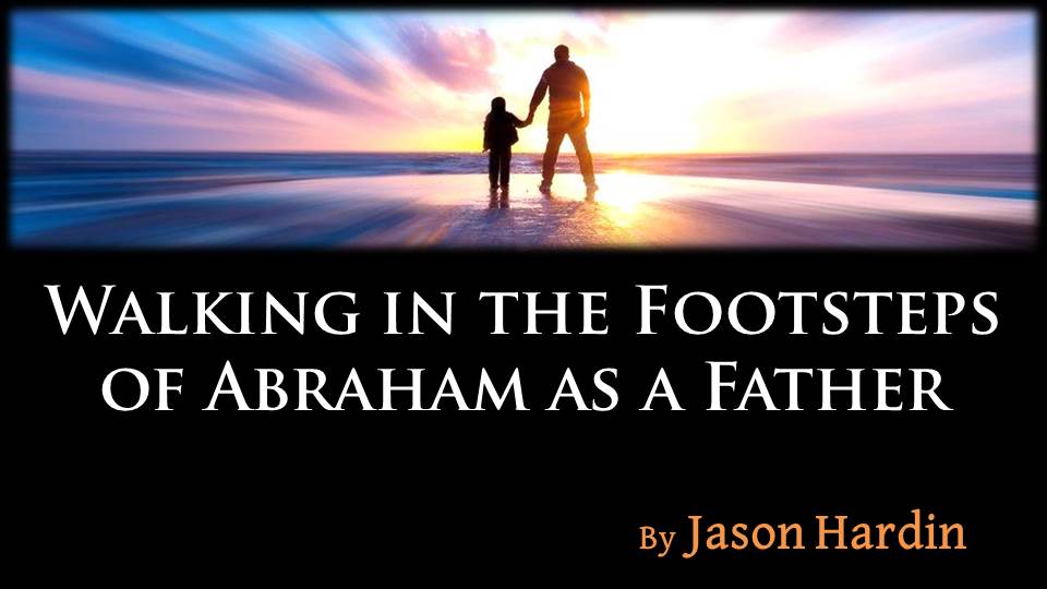 Walking in the Footsteps of Abraham as a Father