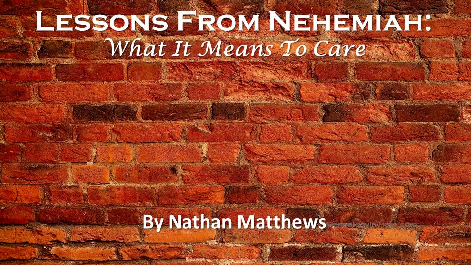 Lessons from Nehemiah - What it Means to Care